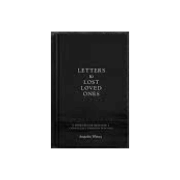 LETTERS TO LOST LOVED ONES, A JOURNAL FOR GRIEVING