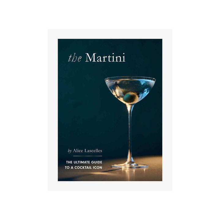 MARTINI, THE ULTIMATE GUIDE TO A COCKTAIL ICON, BOOK